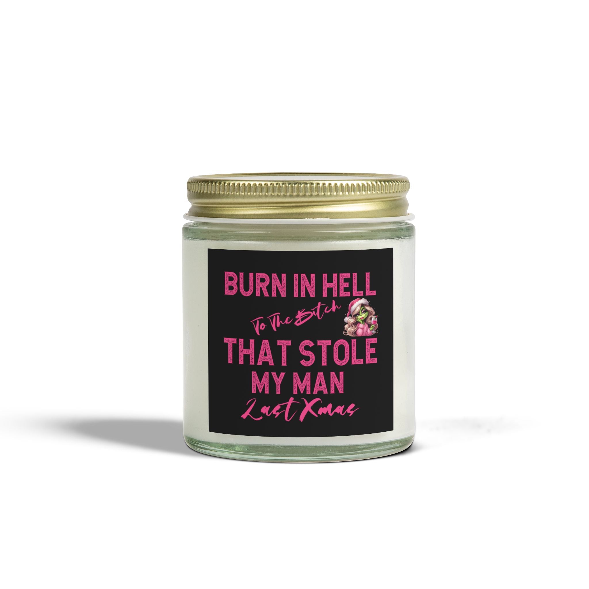 Revenge Scented Candles, Burn in Hell to the Bitch That stole My Man Last Xmas featuring Mrs Grinch, Natural Wax, Funny Candle, Revenge
