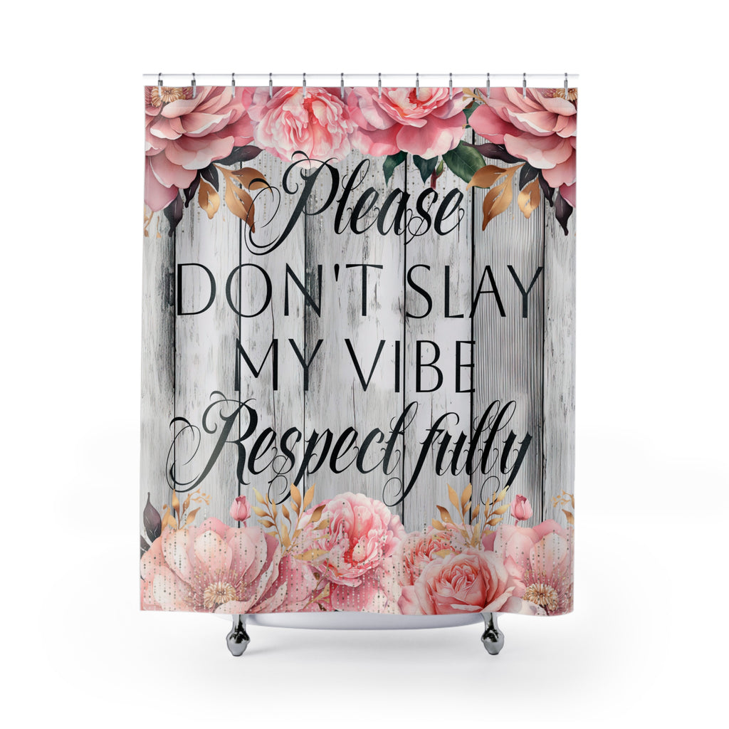 Please Don't Slay My Vibe Respectfully Pink Floral Design