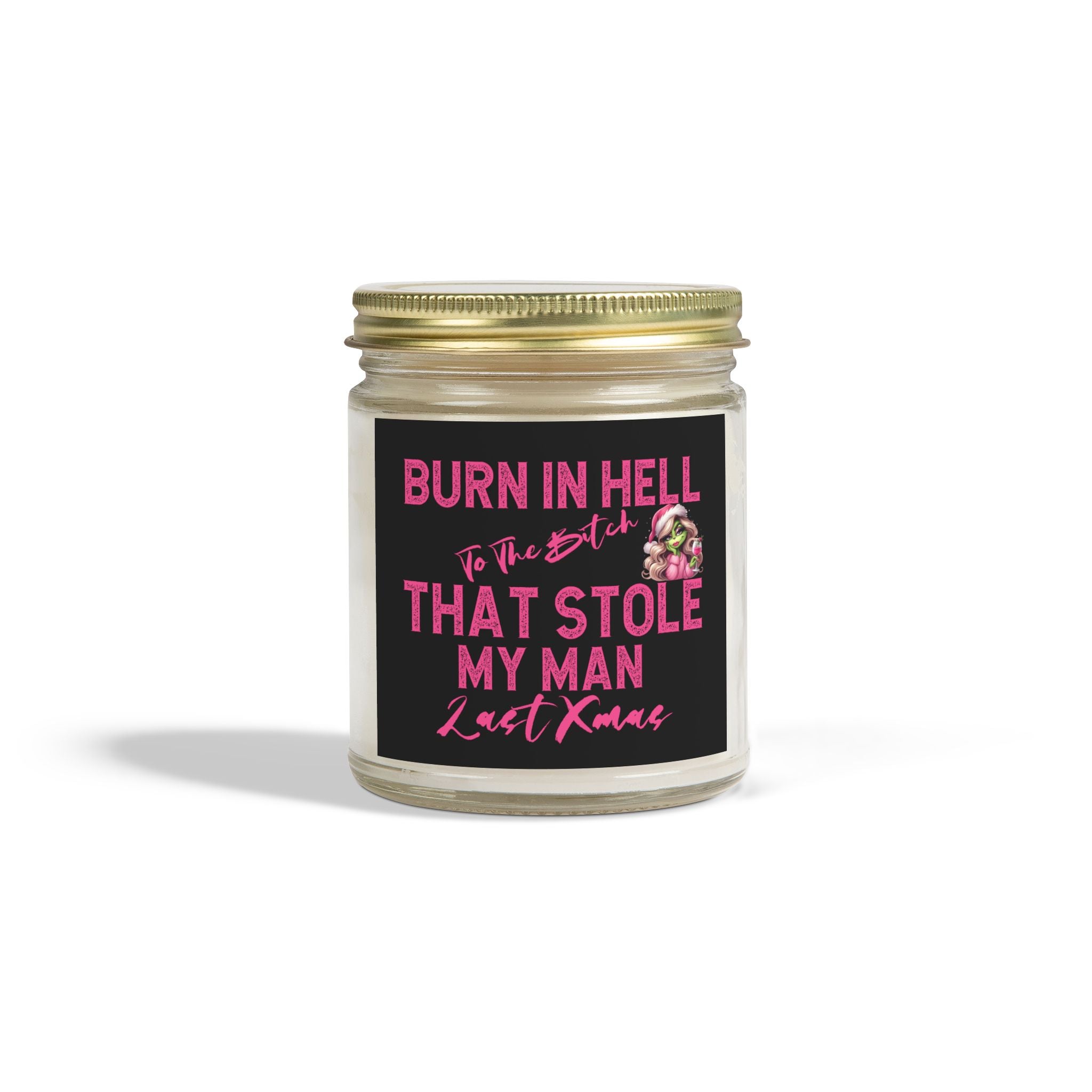 Revenge Scented Candles, Burn in Hell to the Bitch That stole My Man Last Xmas featuring Mrs Grinch, Natural Wax, Funny Candle, Revenge