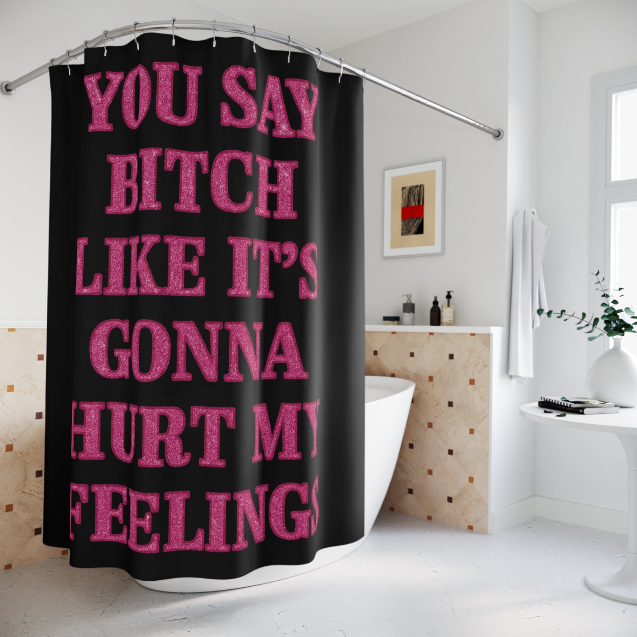 Bold Statement Shower Curtain "You Say Bitch" - Fun Bathroom Decor, Edgy Home Art, Unique Gift for Friends, Stylish Bathroom Accent