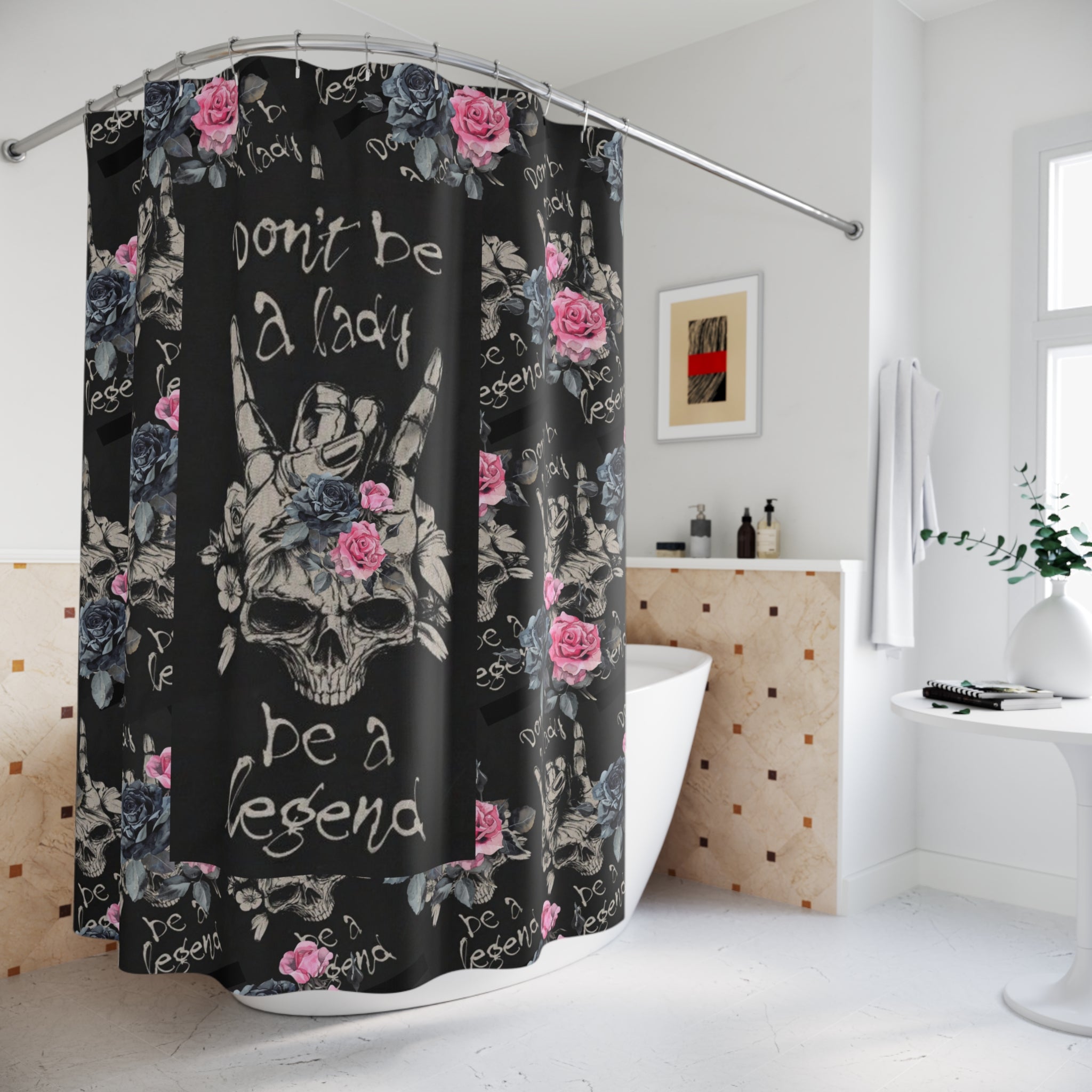 Shower Curtains Don't Be a Lady Be a Legend Dark Goth Punk with Roses