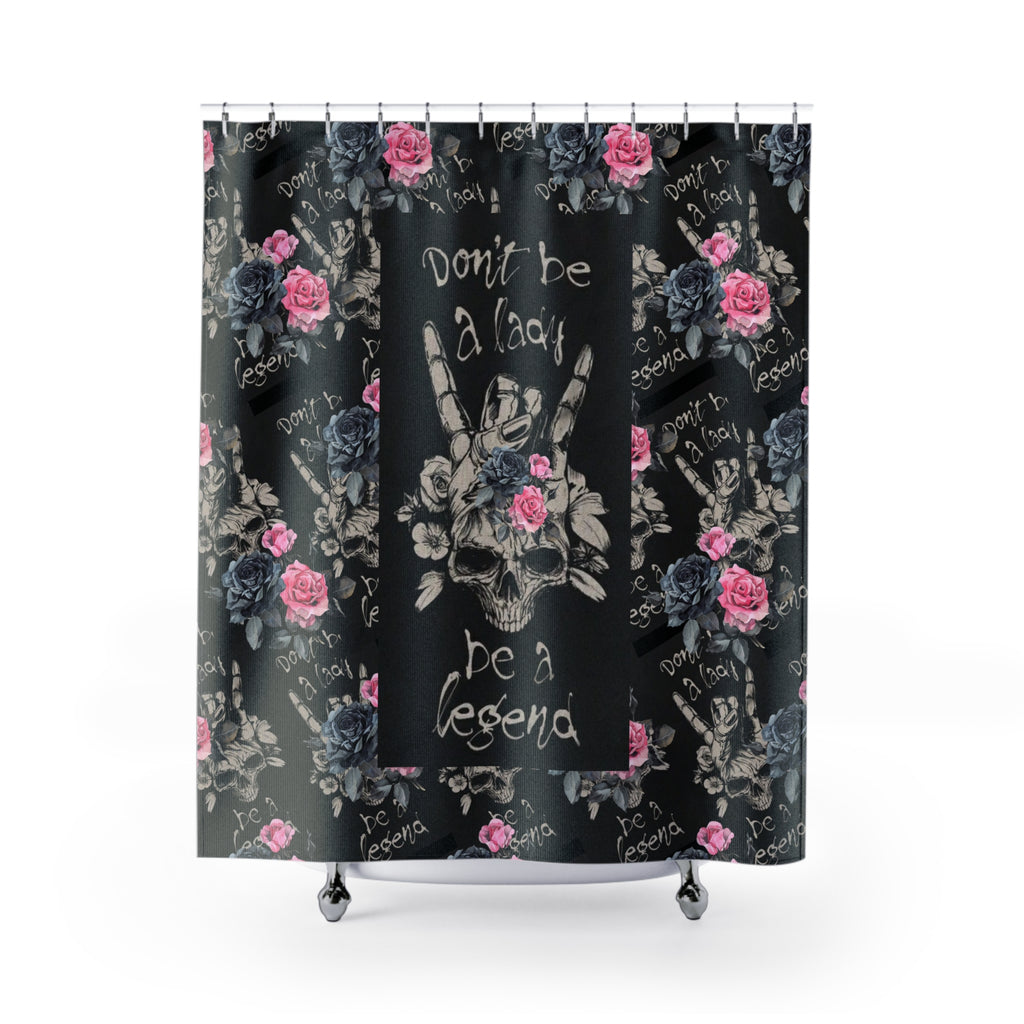 Shower Curtains Don't Be a Lady Be a Legend Dark Goth Punk with Roses