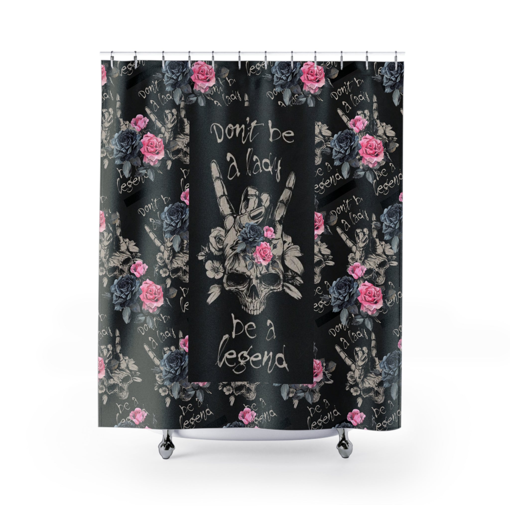Shower Curtains Don't Be a Lady Be a Legend Dark Goth Punk with Roses