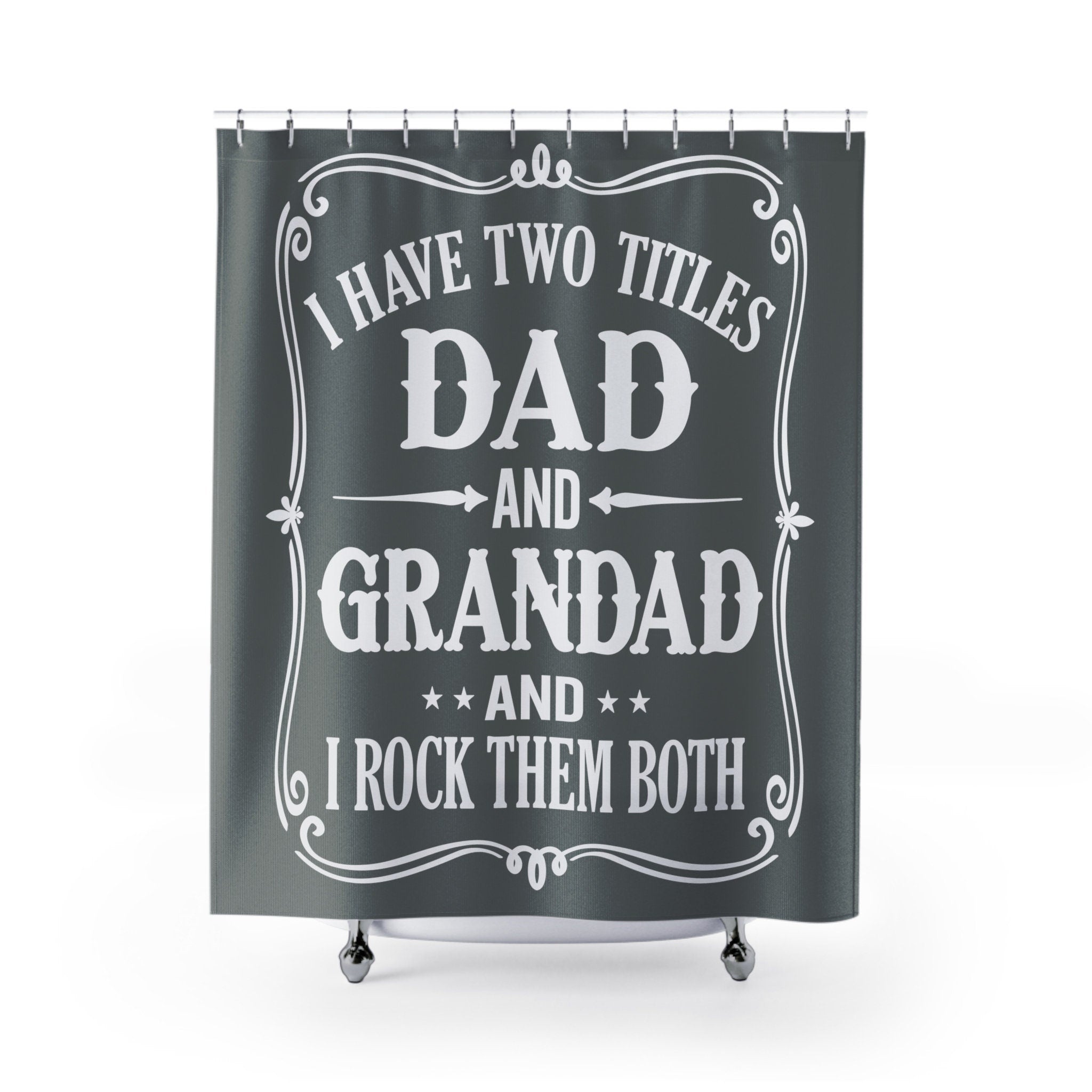 I Have Two Titles Dad and Grandpa Grey Shower Curtain