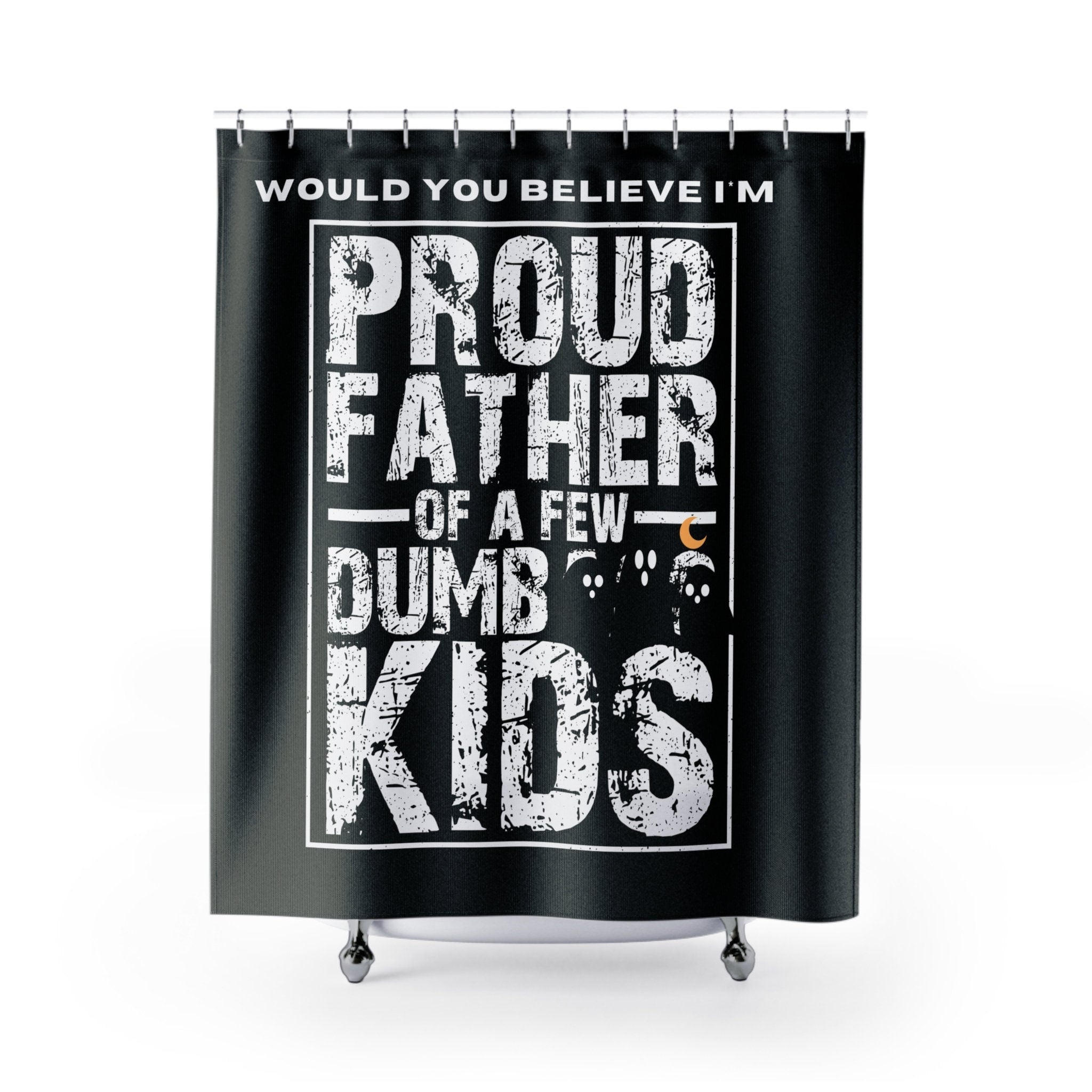 Proud Father of a Few Dumb Kids Shower Curtain Black
