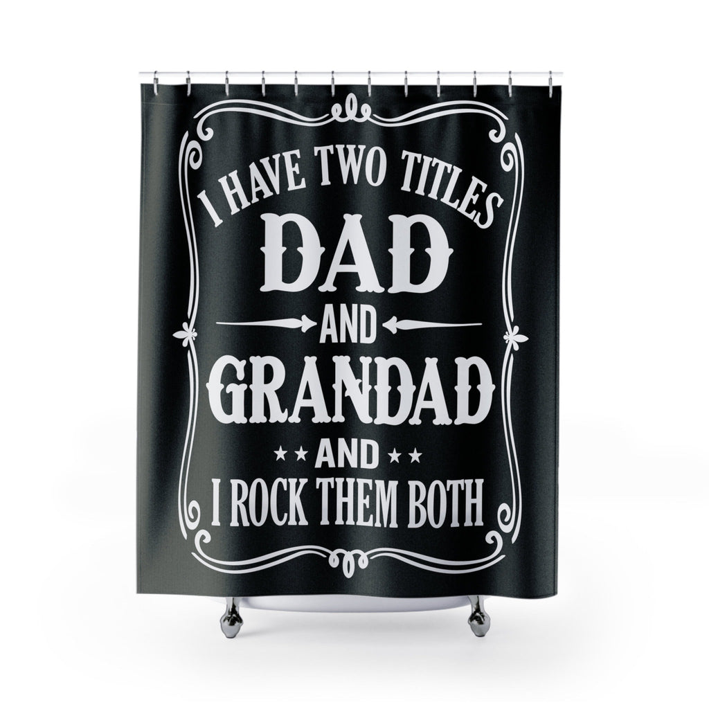 I Rock Two Titles Dad Black Shower Curtain