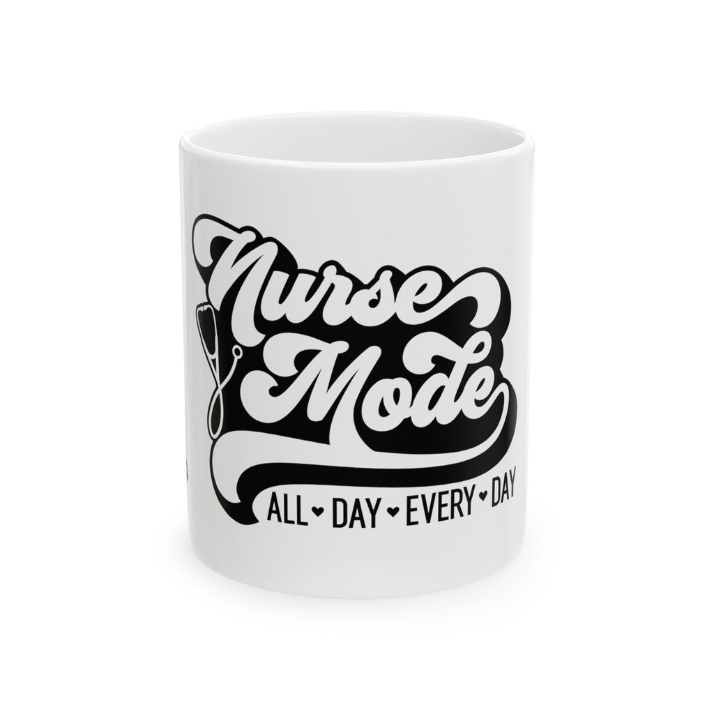 Your Name "Nurse Mode" Nurse Mode All Day Everyday Mug, (11oz, 15oz)