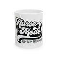 Your Name "Nurse Mode" Nurse Mode All Day Everyday Mug, (11oz, 15oz)