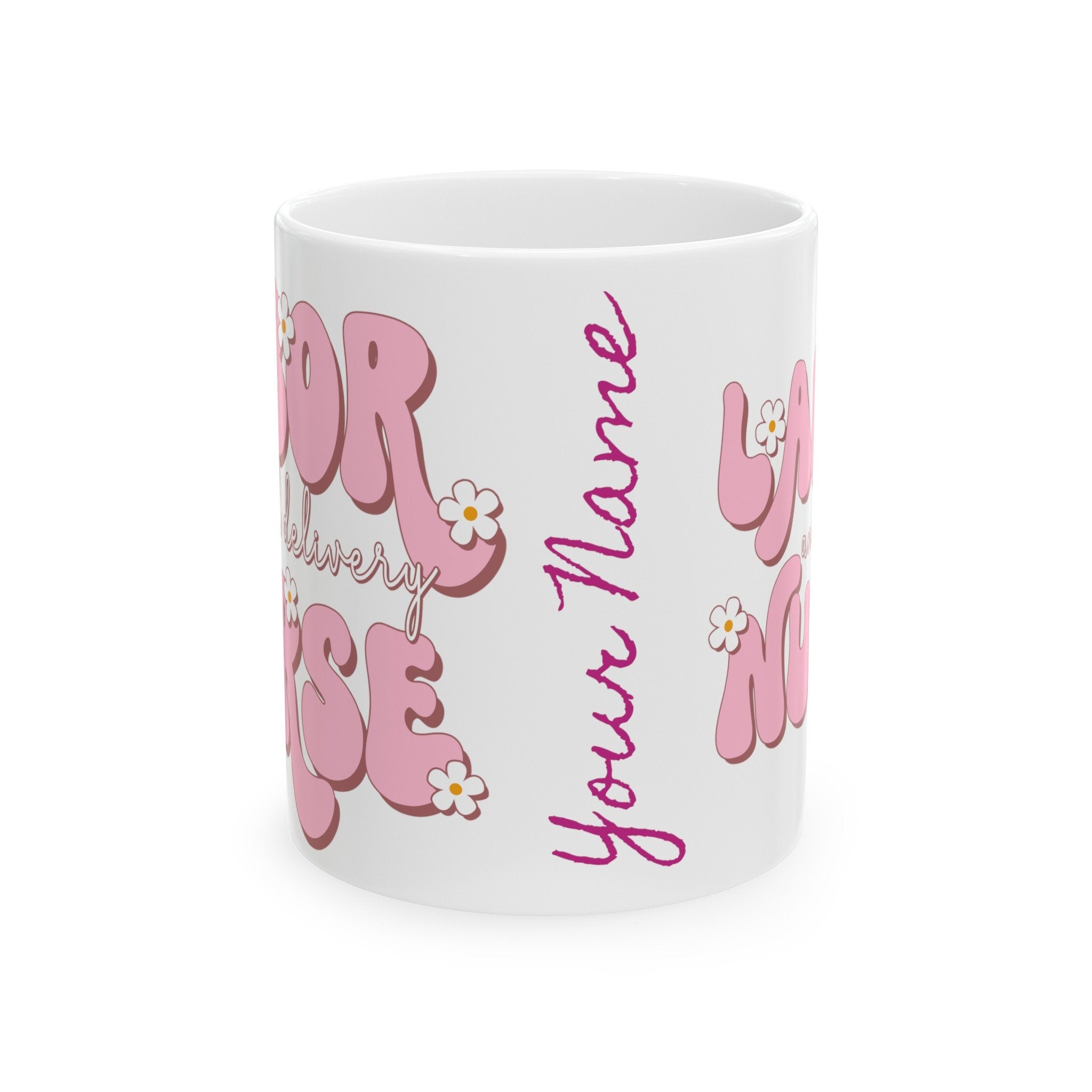 Your Name "Labor and Delivery Nurse"  Mug, (11oz, 15oz) White