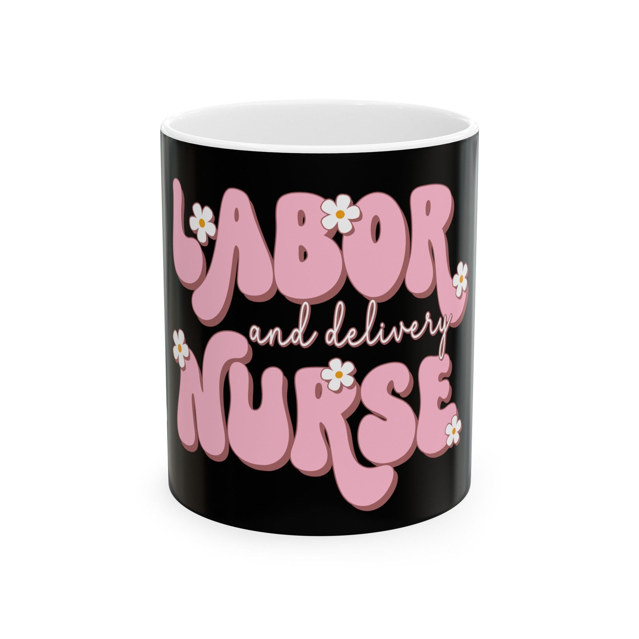 Your Name "Labor and Delivery Nurse"  Mug, (11oz, 15oz) Black