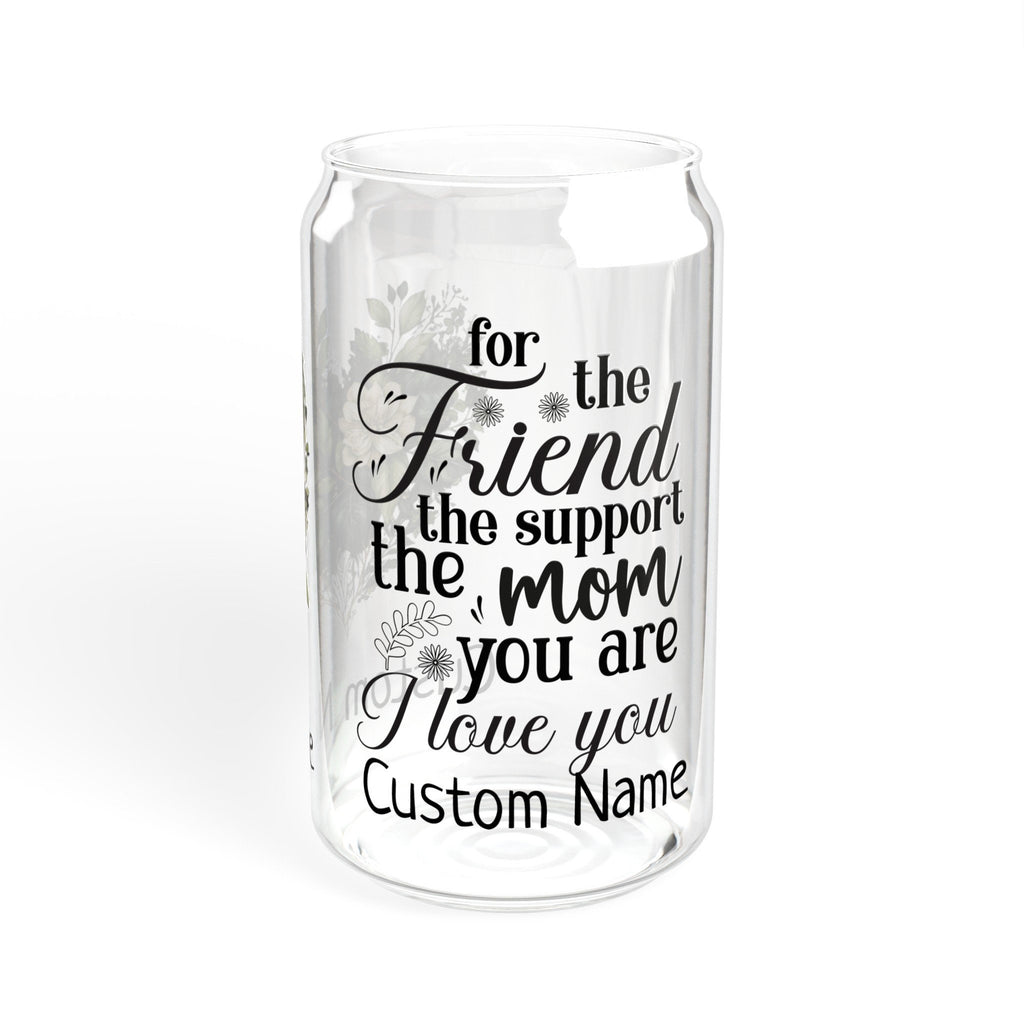 Personalized For The Friend Support Mom Sipper Glass, 16oz