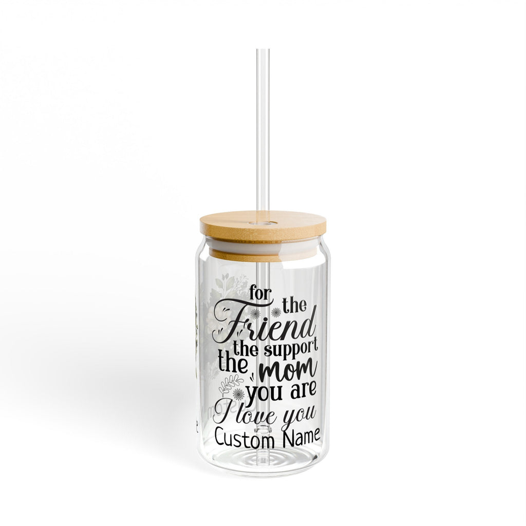 Personalized For The Friend Support Mom Sipper Glass, 16oz