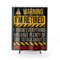 Funny Retirement Shower Curtain: I Know Everything - Bathroom Decor