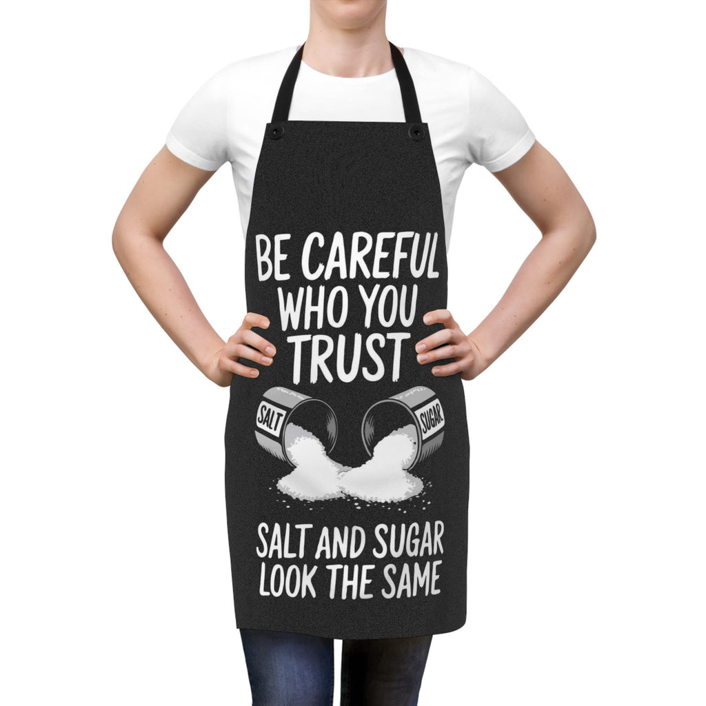 Funny Cooking Apron: Be Careful Who You Trust - Kitchen Gift