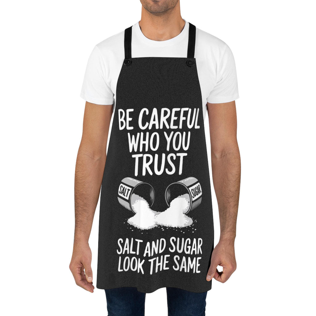 Funny Cooking Apron: Be Careful Who You Trust - Kitchen Gift