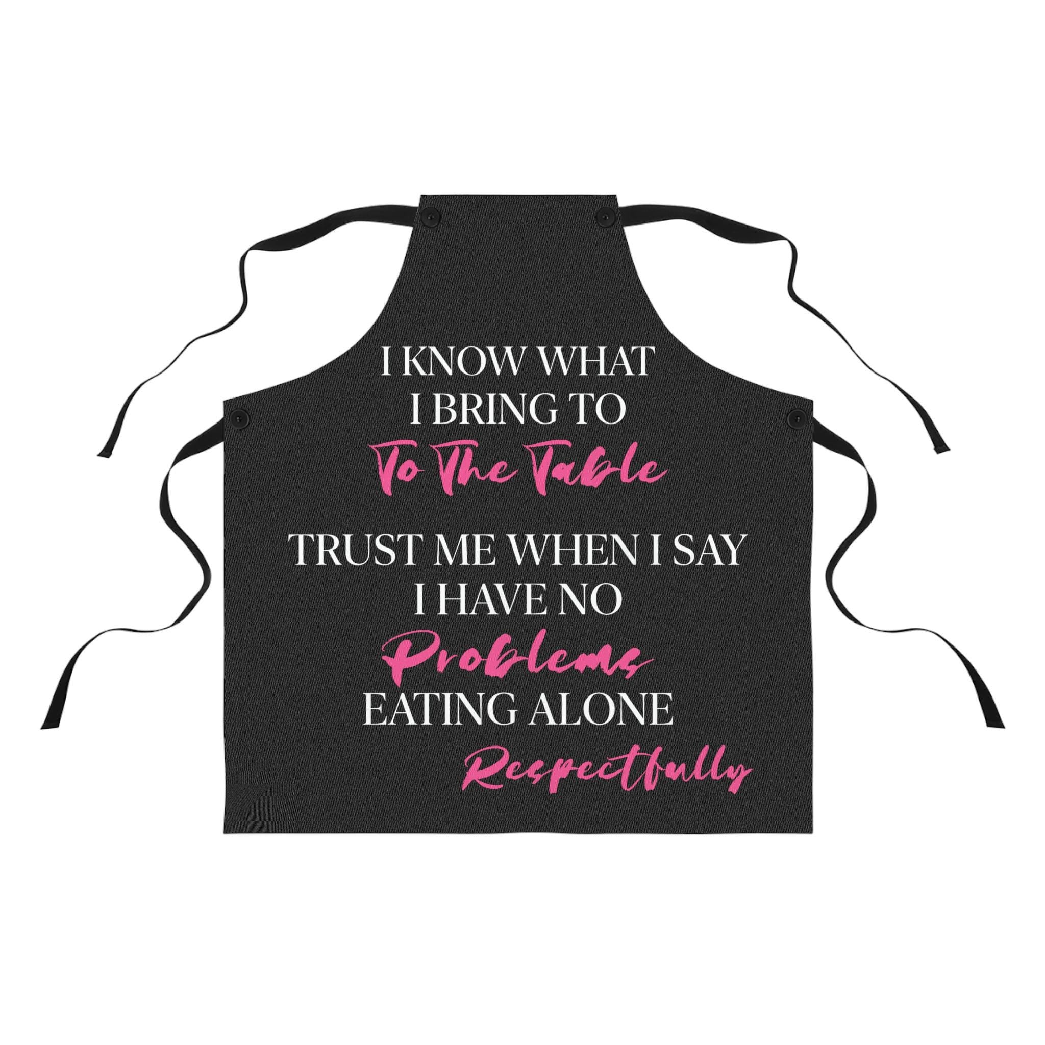 Funny Kitchen Apron: Trust Me I Have No Problems Eating Alone