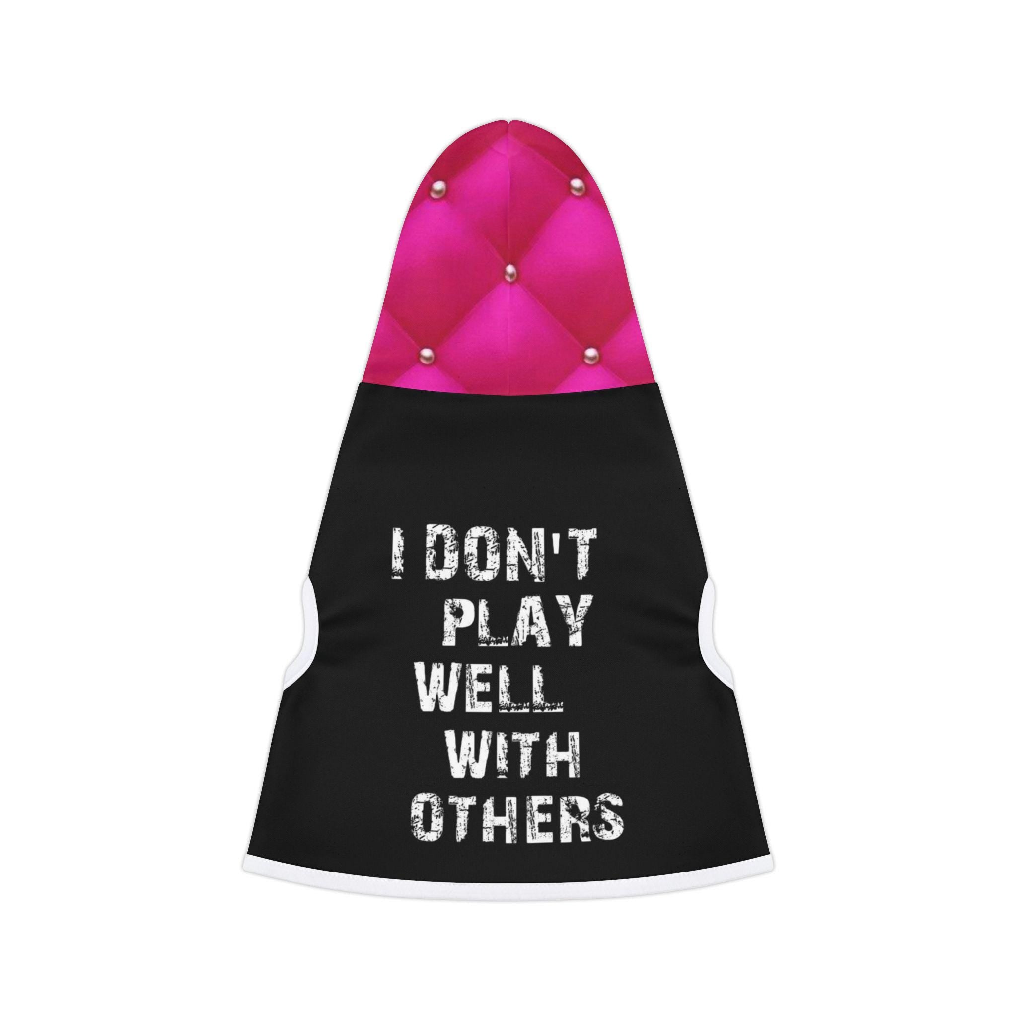 I Don't Play Well With Others Pet Hoodie, Trendy Dog Sweater