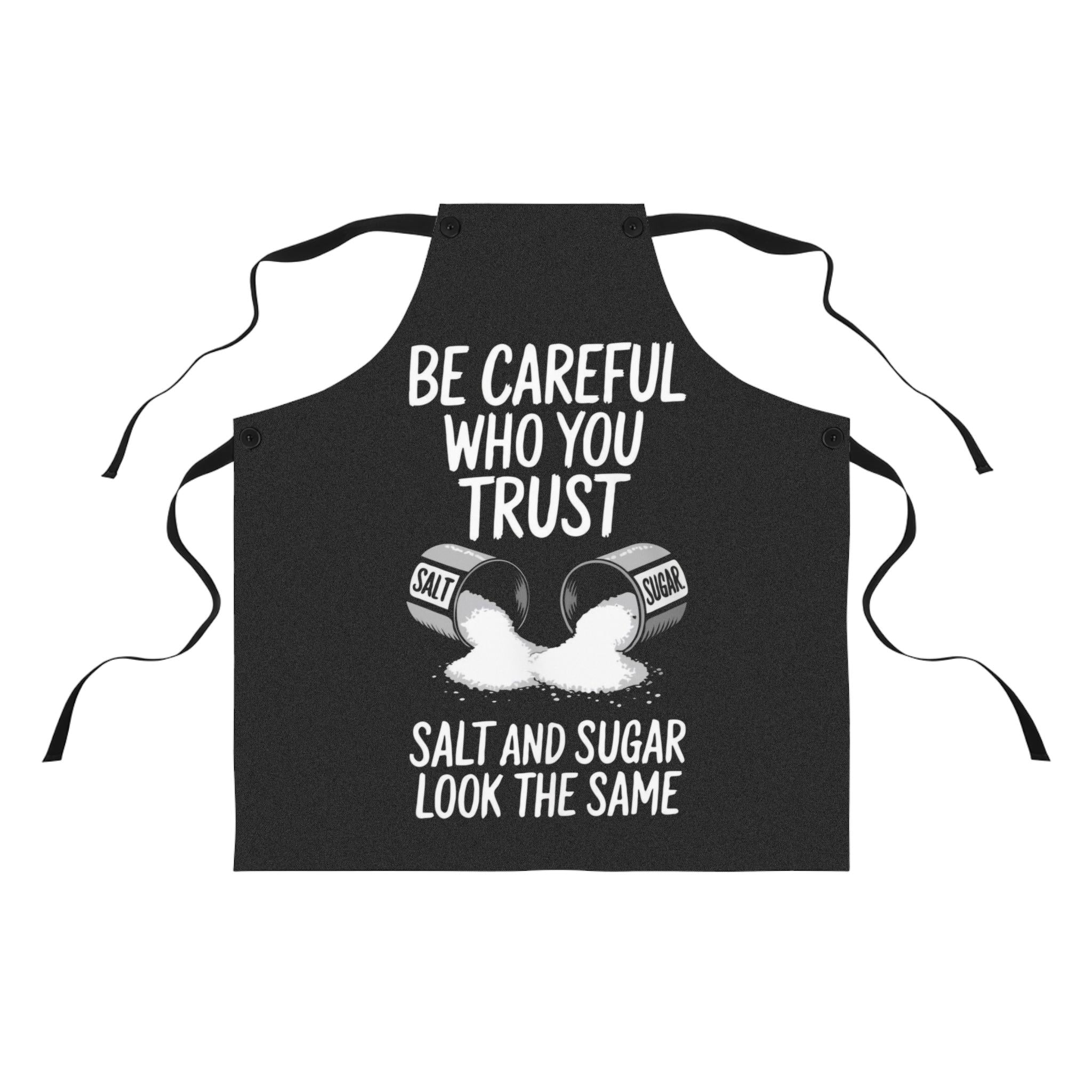 Funny Cooking Apron: Be Careful Who You Trust - Kitchen Gift